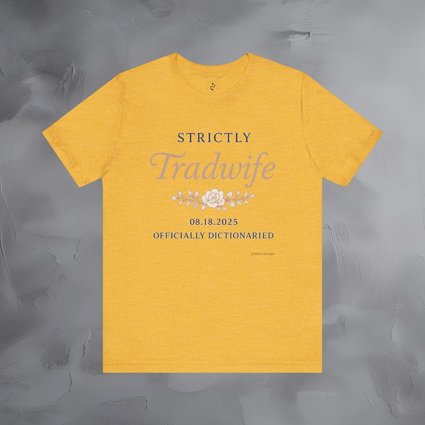 Strictly Tradwife T Shirt - Officially Dictionaried Floral Script Tee