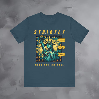 Strictly USA - Made for the Free Independence Day T-Shirt