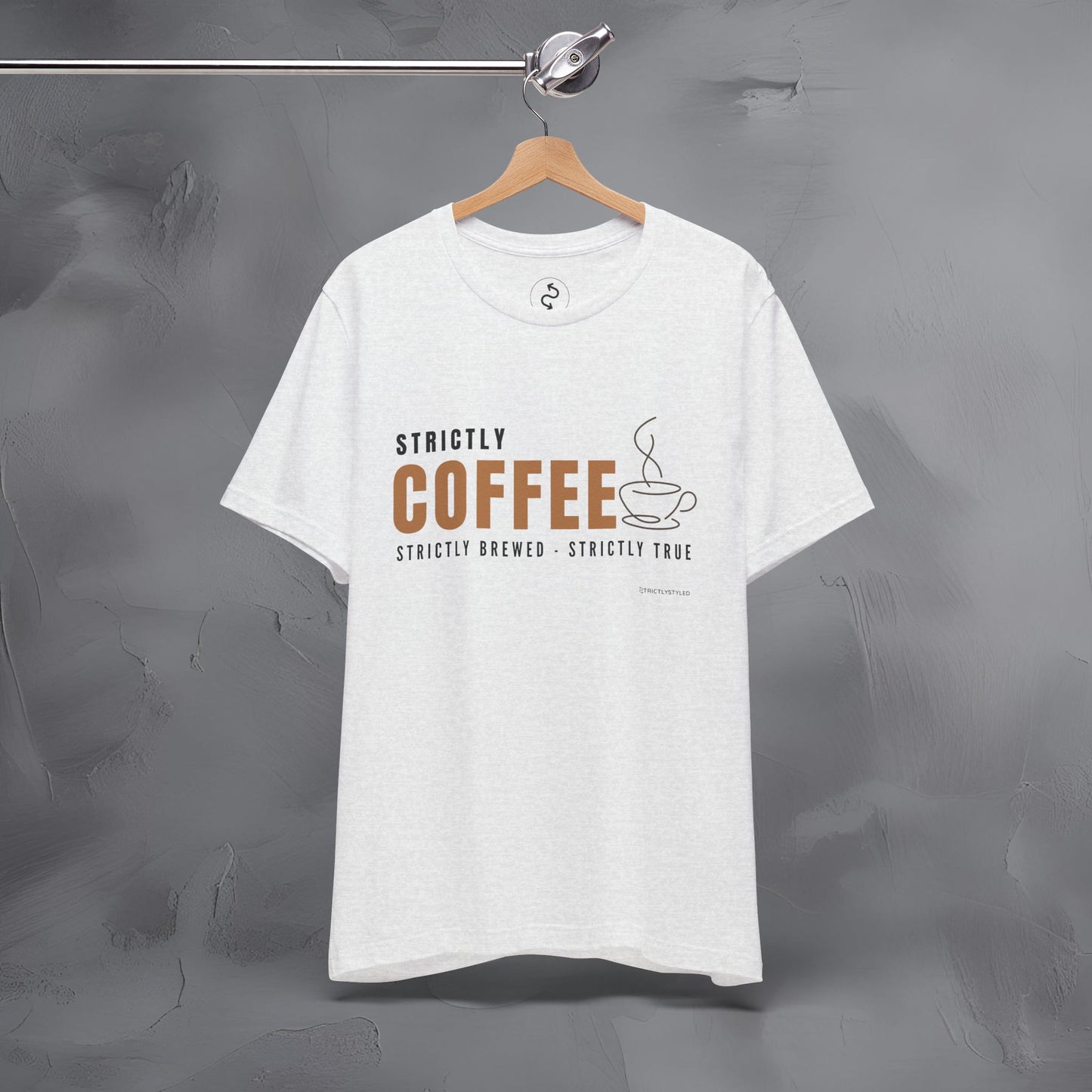 Strictly Coffee – Strictly Brewed. Strictly True. T-Shirt - Coffee Lover Graphic Tee - Caffeine Lifestyle Shirt