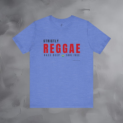 Strictly Reggae – Bass Deep. Soul Free. T-Shirt | Reggae Music Graphic Tee | Jamaican Roots Lifestyle Shirt