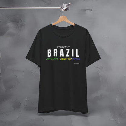 Strictly Brazil – Coragem, Alegria, Ritmo T-Shirt | Brazilian Culture Graphic Tee | Samba Carnival Lifestyle Shirt