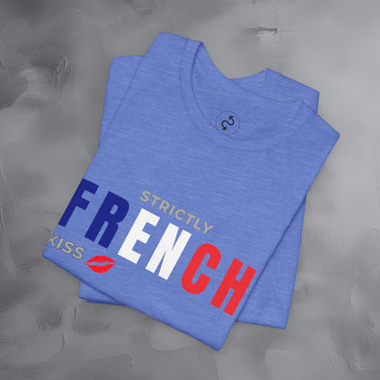 Strictly French Kiss T-Shirt - Romantic Parisian Graphic Tee - Fun French Lifestyle Shirt