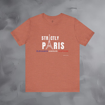 Strictly Paris – Élégance, Amour, Histoire T-Shirt - French City Pride Graphic Tee - Paris Lifestyle Streetwear Shirt