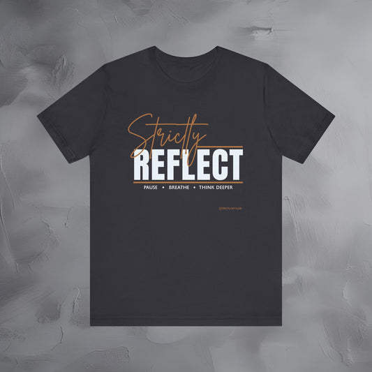 Strictly Reflect T-Shirt – Pause, Breathe, Think Deeper