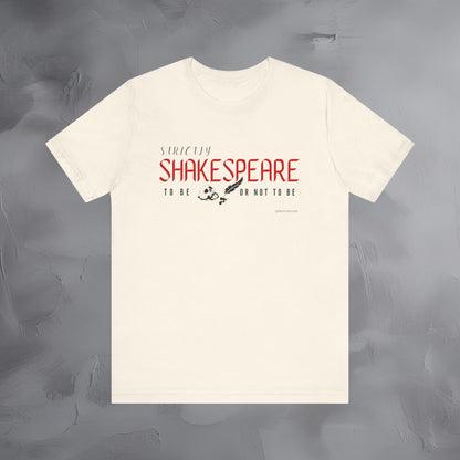 Strictly Shakespeare – To Be or Not To Be T-Shirt - Literary Graphic Tee - Classic Writer Quote Shirt