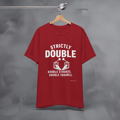 Strictly Double Stroke – Double Trouble Drummer T-Shirt