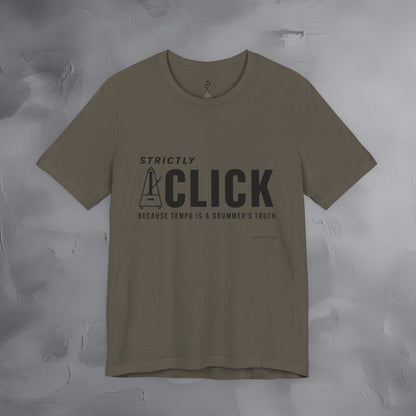 Strictly Click T-Shirt – Drum & Rhythm Graphic Tee - Tempo Is the Drummer’s Truth