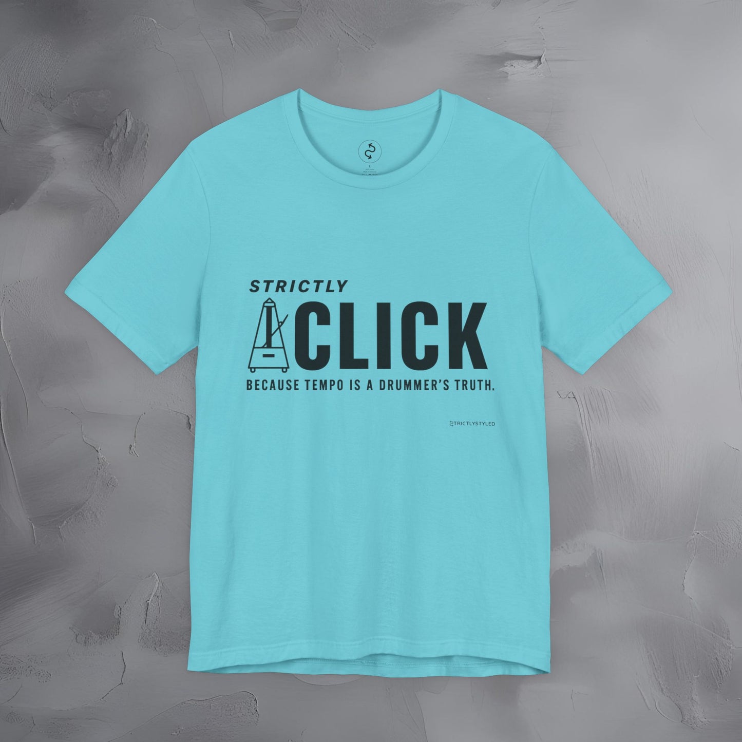 Strictly Click T-Shirt – Drum & Rhythm Graphic Tee - Tempo Is the Drummer’s Truth