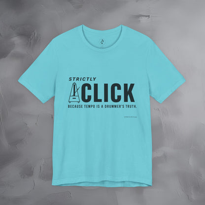 Strictly Click T-Shirt – Drum & Rhythm Graphic Tee - Tempo Is the Drummer’s Truth