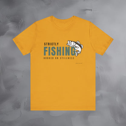 Strictly Fishing T-Shirt – Hooked on Stillness | Minimal Outdoor Lifestyle Tee