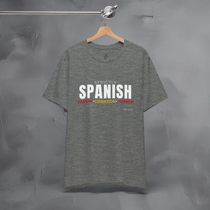 Strictly Spanish – Pasión, Corazón, Honor T-Shirt - Spain Culture Graphic Tee - Spanish Lifestyle Streetwear Shirt
