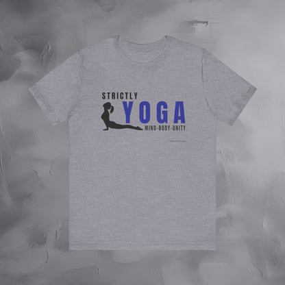Strictly Yoga – Mind Body Unity T-Shirt - Yoga Lifestyle Graphic Tee - Mindfulness & Balance Shirt