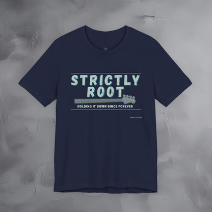 Strictly Root T-Shirt – Bass Player Graphic Tee - Holding It Down Since Forever