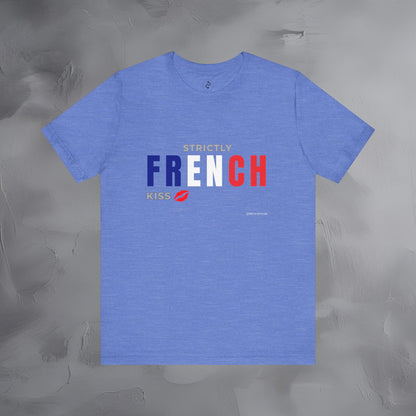 Strictly French Kiss T-Shirt - Romantic Parisian Graphic Tee - Fun French Lifestyle Shirt