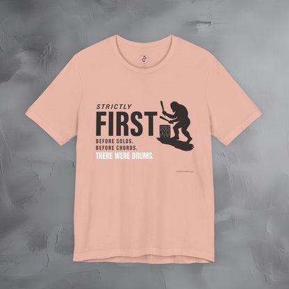 Strictly First T-Shirt – Drum Graphic Tee - Before Solos, Before Chords, There Were Drums