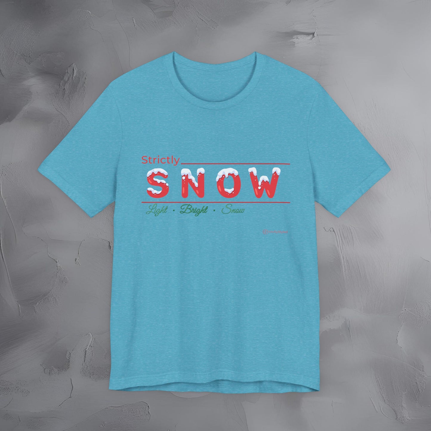 Strictly Snow — T-Shirt