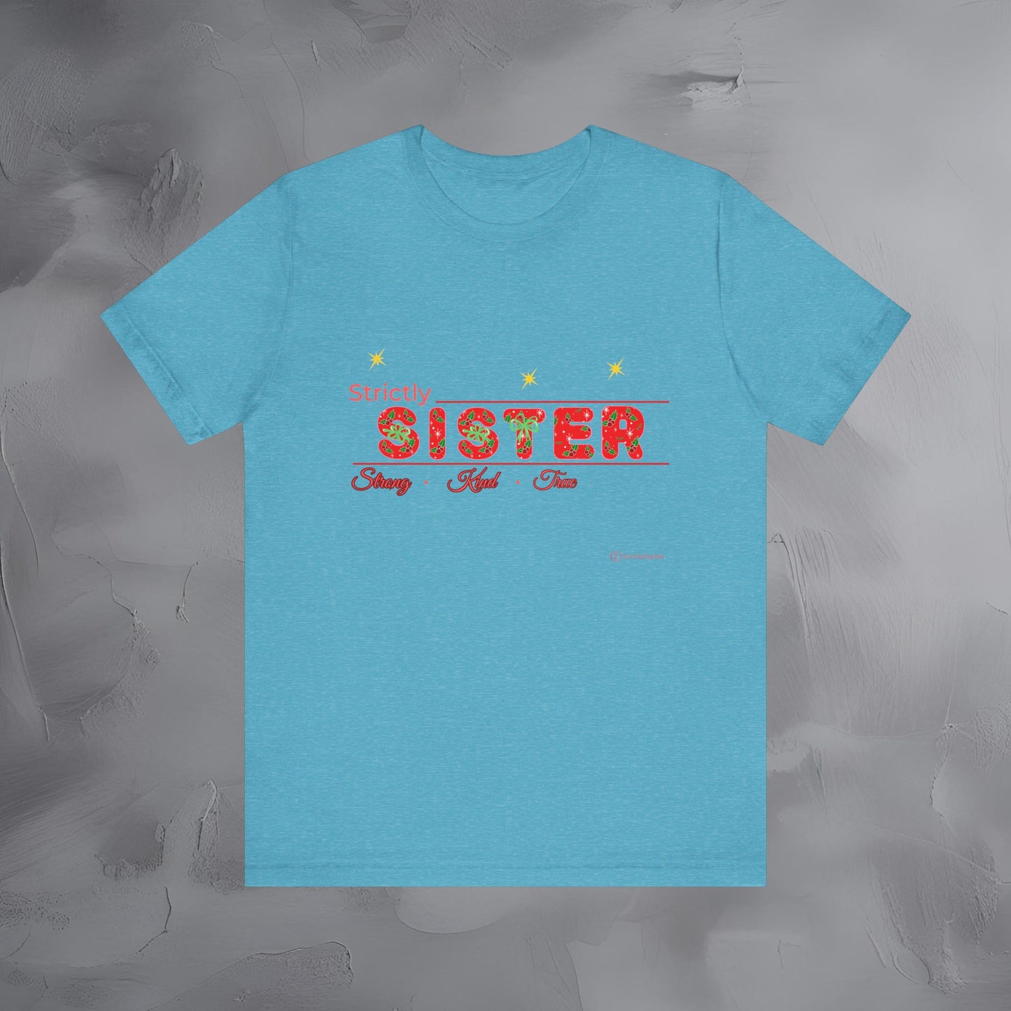 Strictly Sister - Strong Kind True - T-Shirt