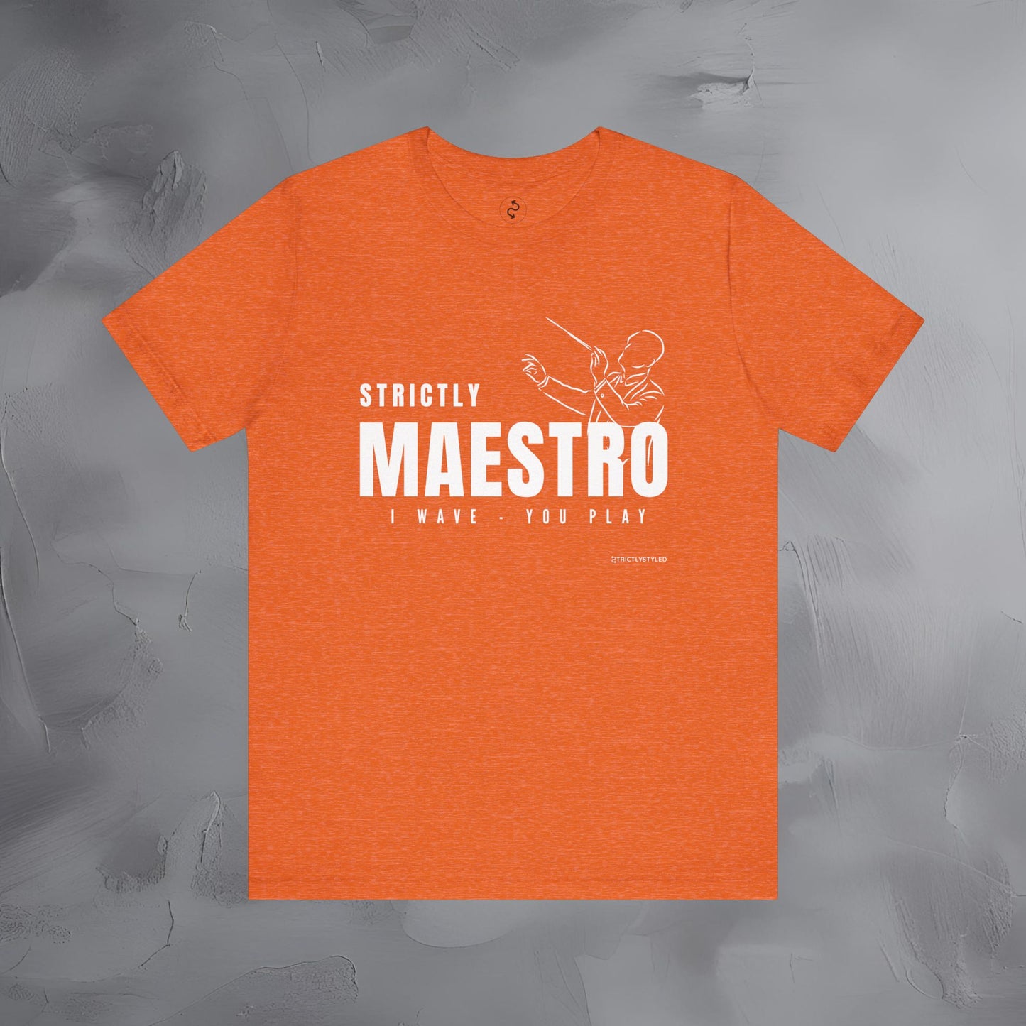 Strictly Maestro T-Shirt – Conductor & Musician Graphic Tee