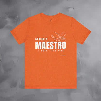 Strictly Maestro T-Shirt – Conductor & Musician Graphic Tee