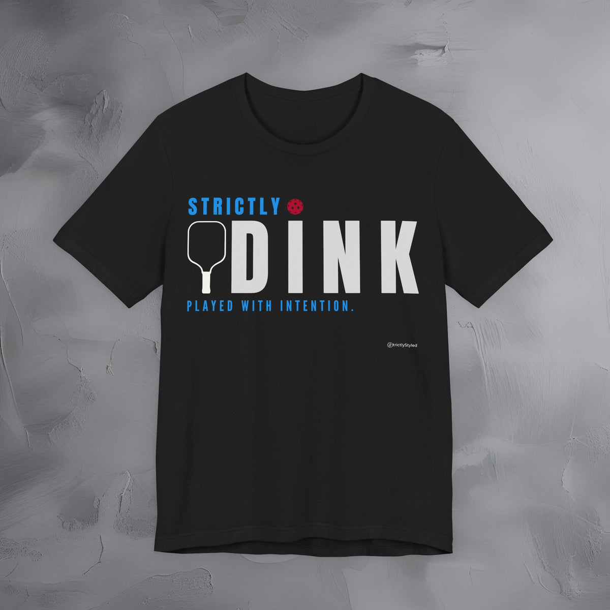 Strictly Dink – Played With Intention Pickleball T Shirt