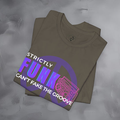Strictly Funk T-Shirt – Can’t Fake the Groove – Funk Music Graphic Tee