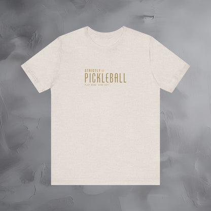 Strictly Pickleball – Play Hard - Dink Soft