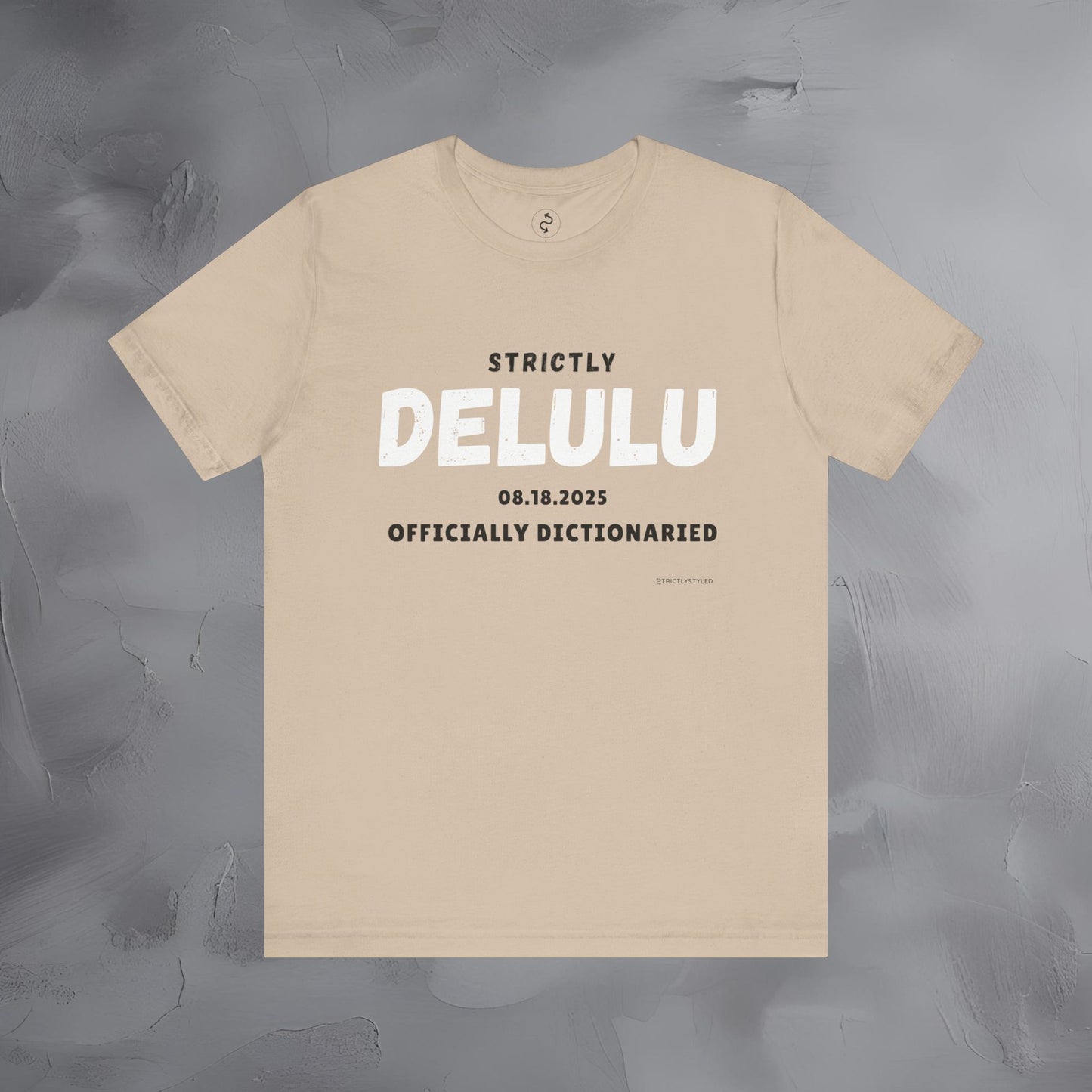 Strictly Delulu T Shirt - Officially Dictionaried Tee - Funny Viral Slogan Shirt