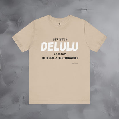 Strictly Delulu T Shirt - Officially Dictionaried Tee - Funny Viral Slogan Shirt