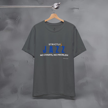 Strictly Jazz T-Shirt – No Charts No Problem – Jazz Music Graphic Tee