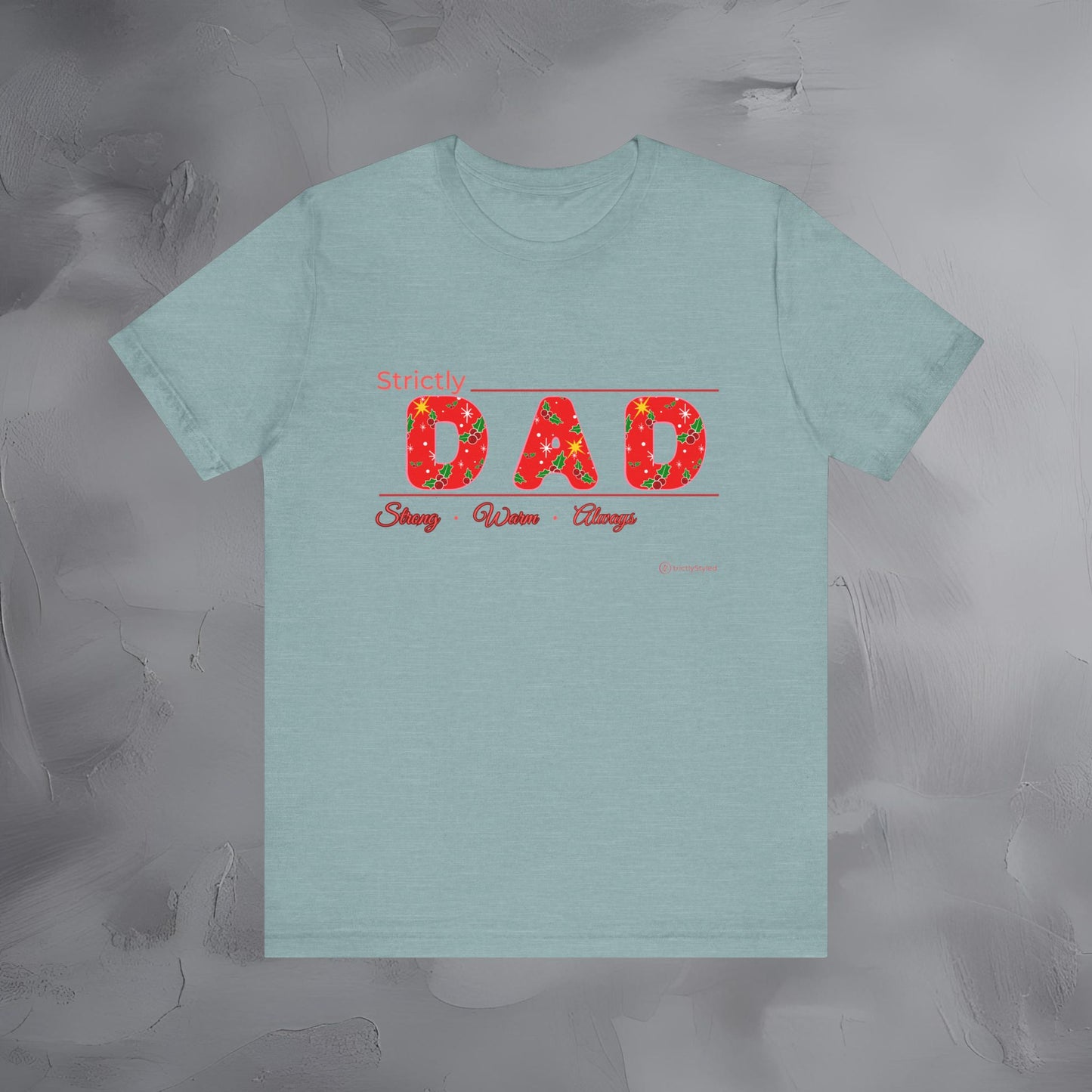 Strictly Dad - Strong Steady Always - T-Shirt
