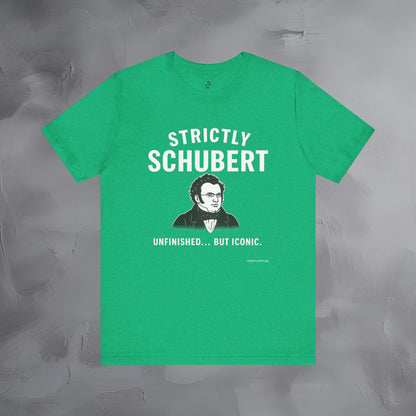 Strictly Schubert T-Shirt – Unfinished but Iconic Classical Music Tee