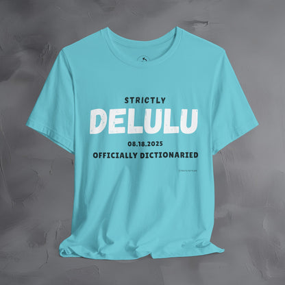 Strictly Delulu T Shirt - Officially Dictionaried Tee - Funny Viral Slogan Shirt