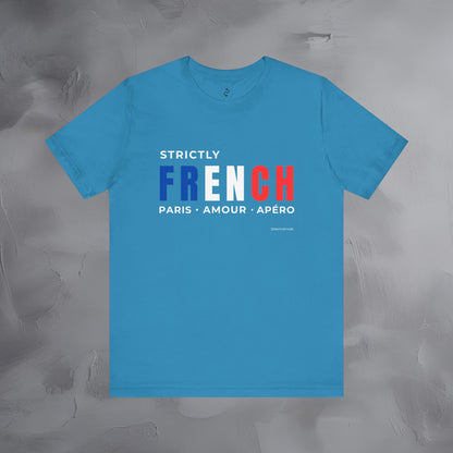 Strictly French – Paris, Amour, Apéro T-Shirt | French Lifestyle Graphic Tee | Parisian Culture Streetwear Shirt