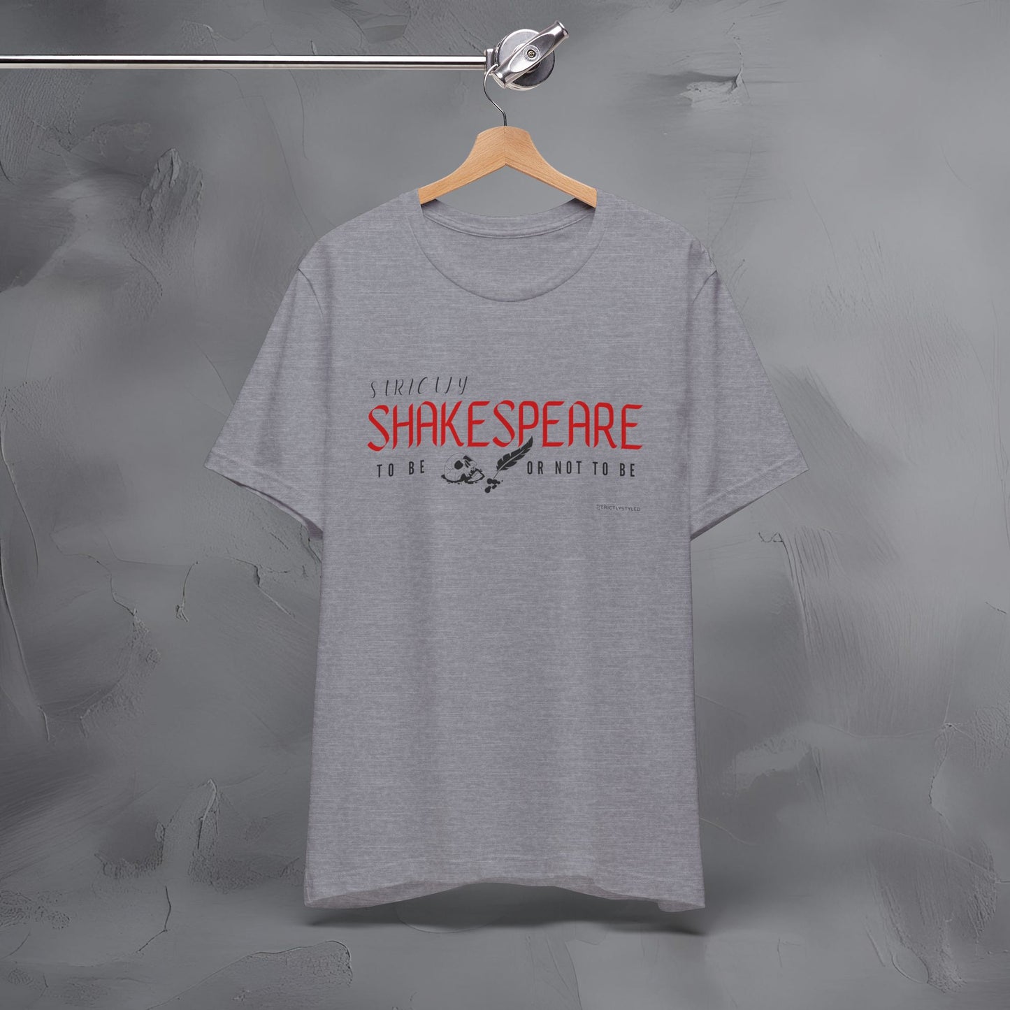 Strictly Shakespeare – To Be or Not To Be T-Shirt - Literary Graphic Tee - Classic Writer Quote Shirt