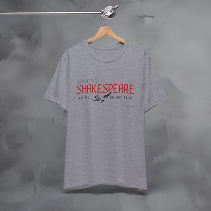 Strictly Shakespeare – To Be or Not To Be T-Shirt - Literary Graphic Tee - Classic Writer Quote Shirt