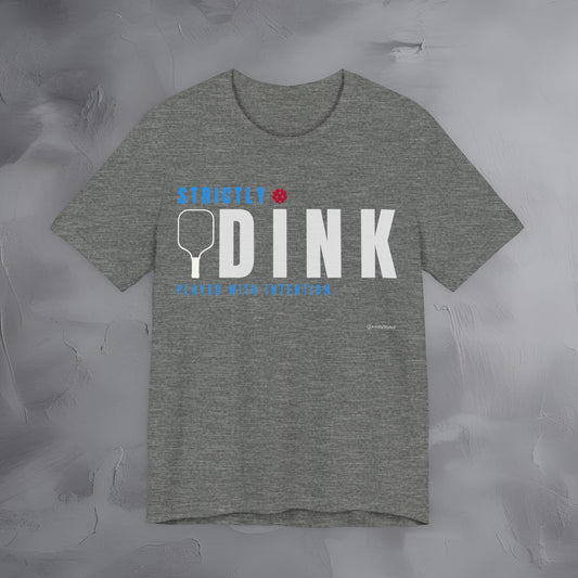 Strictly Dink – Played With Intention Pickleball T Shirt