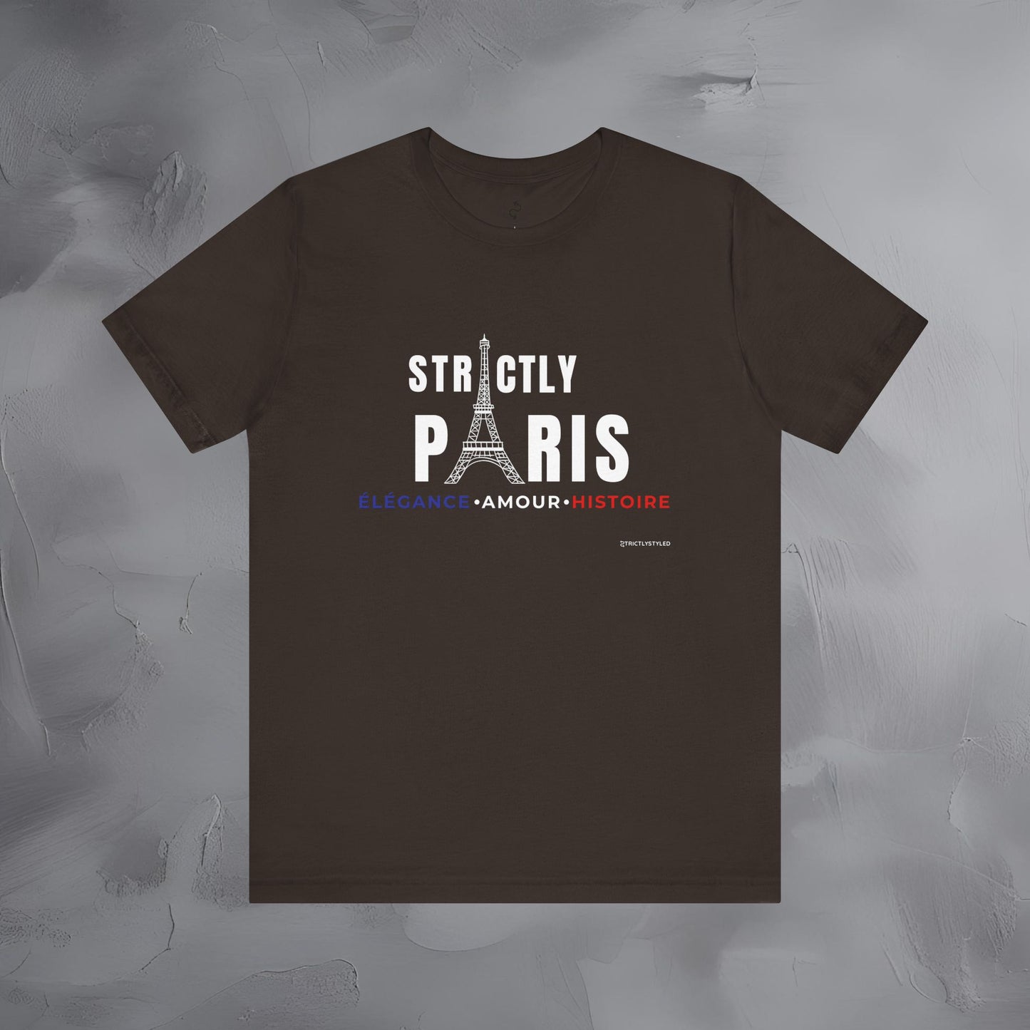 Strictly Paris – Élégance, Amour, Histoire T-Shirt - French City Pride Graphic Tee - Paris Lifestyle Streetwear Shirt