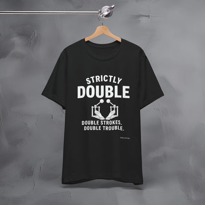 Strictly Double Stroke – Double Trouble Drummer T-Shirt