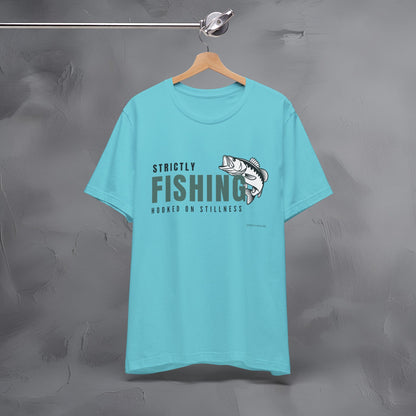 Strictly Fishing T-Shirt – Hooked on Stillness | Minimal Outdoor Lifestyle Tee