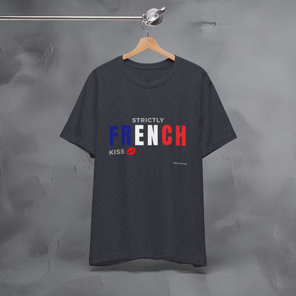 Strictly French Kiss T-Shirt - Romantic Parisian Graphic Tee - Fun French Lifestyle Shirt
