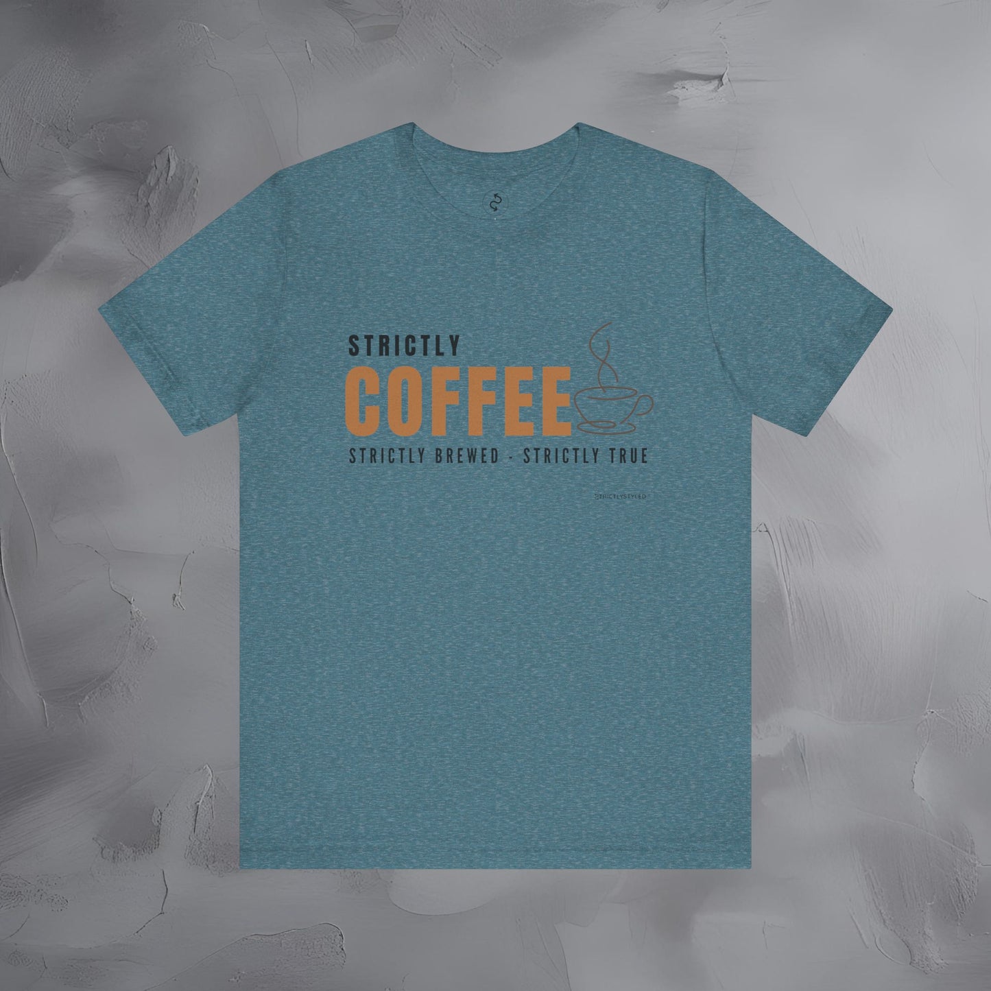 Strictly Coffee - Strictly Brewed. Strictly True. T-Shirt - Coffee Lover Graphic Tee