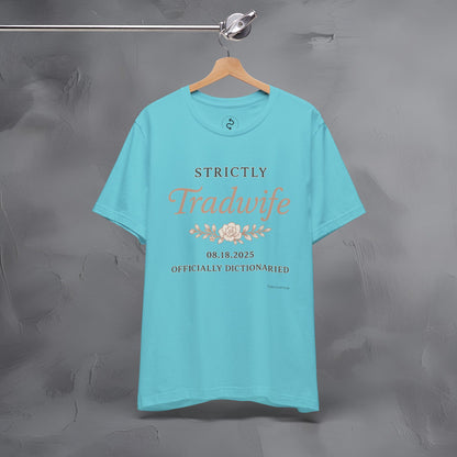Strictly Tradwife T Shirt - Officially Dictionaried Floral Script Tee
