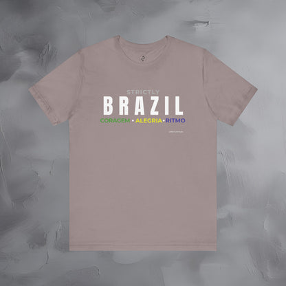 Strictly Brazil – Coragem, Alegria, Ritmo T-Shirt | Brazilian Culture Graphic Tee | Samba Carnival Lifestyle Shirt