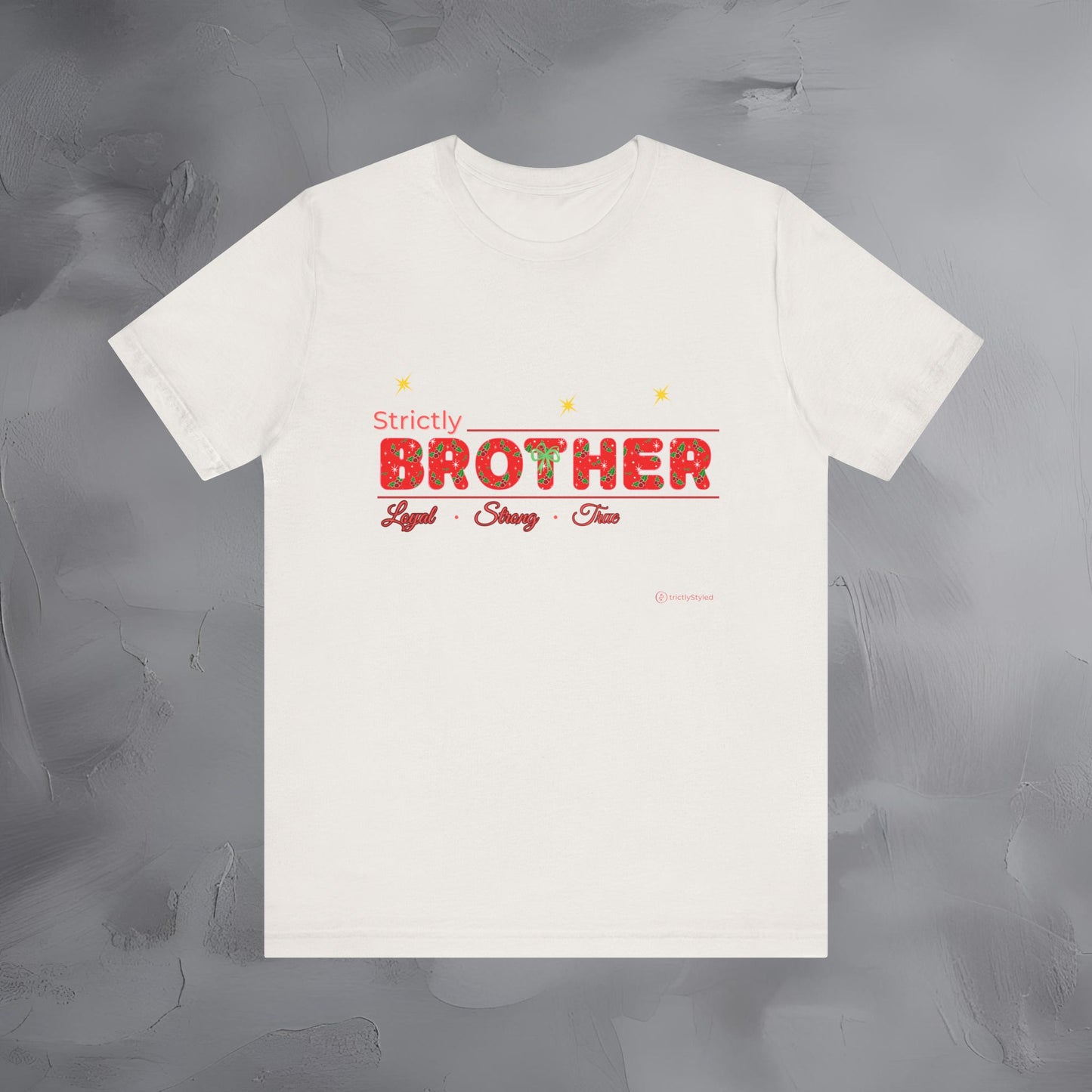 Strictly Brother - Loyal Strong True - T-Shirt