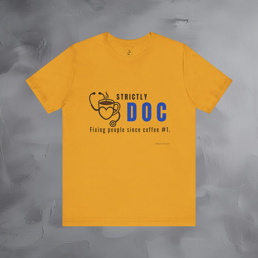 Strictly Doctor — Fixing People Since Coffee #1 Unisex T-Shirt
