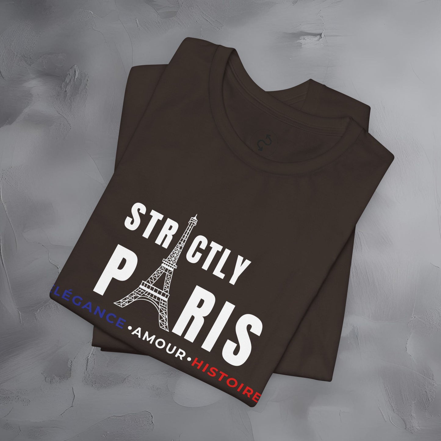 Strictly Paris – Élégance, Amour, Histoire T-Shirt - French City Pride Graphic Tee - Paris Lifestyle Streetwear Shirt