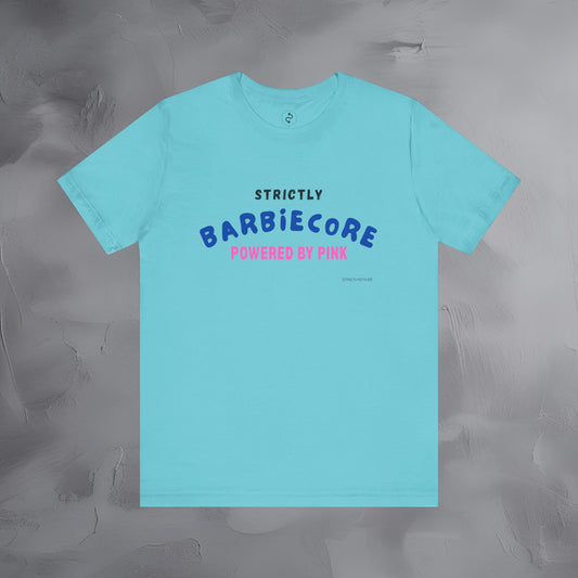 Strictly Barbiecore T-Shirt – Powered by Pink - Aesthetic Graphic Tee