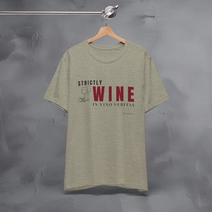 Strictly Wine – In Vino Veritas T-Shirt | Wine Lover Graphic Tee | Vineyard Lifestyle Shirt