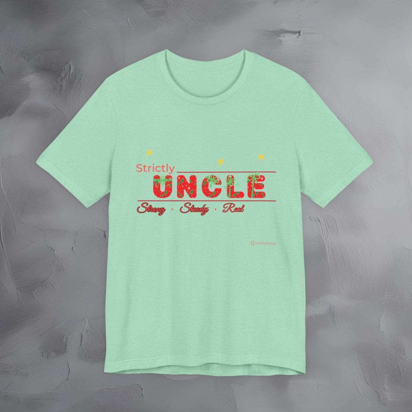 Strictly Uncle - Strong Steady Real - T-Shirt
