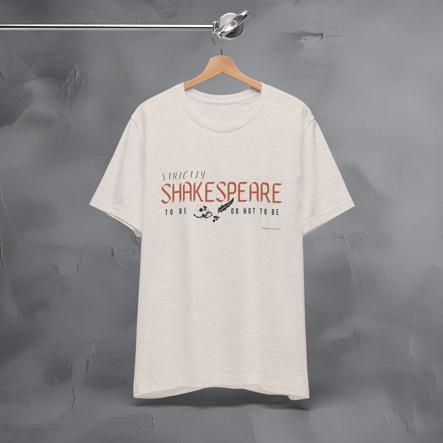 Strictly Shakespeare – To Be or Not To Be T-Shirt - Literary Graphic Tee - Classic Writer Quote Shirt